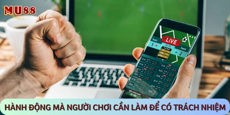 Những hành động bet thủ nên thực hiện để chơi có kiểm soát