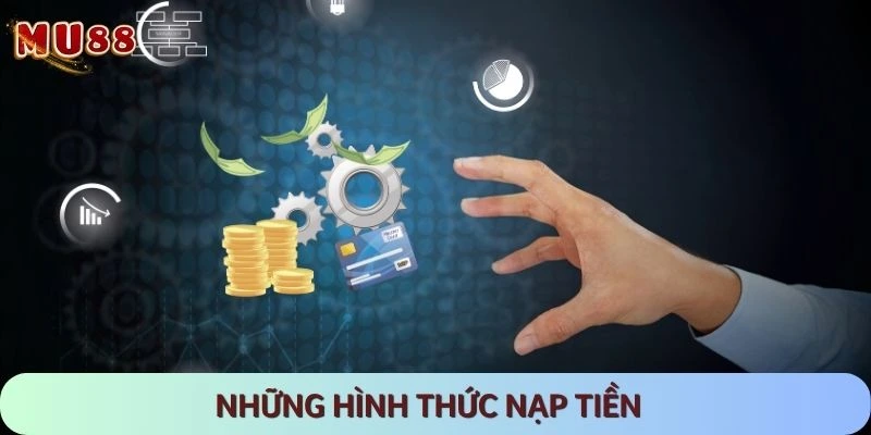 Hướng dẫn nạp tiền qua 4 hình thức vào vốn phổ biến