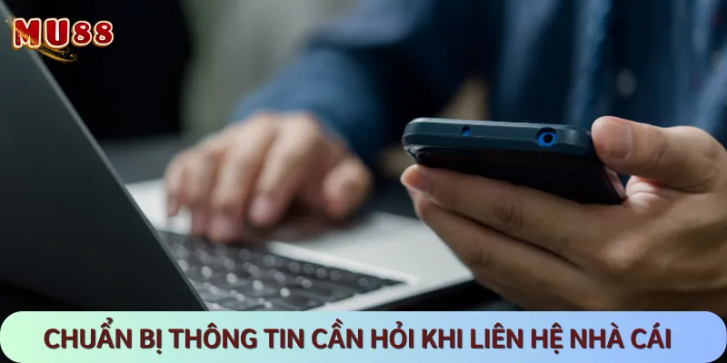Nên cung cấp đầy đủ thông tin khi cần nhà cái giúp đỡ