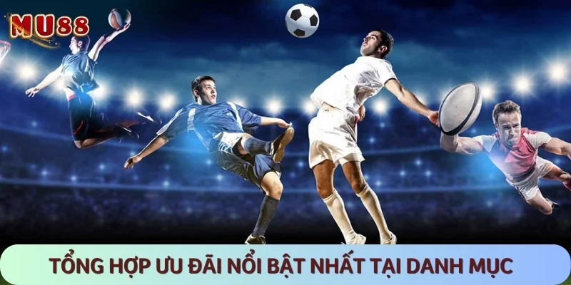 Tổng hợp những chương trình ưu đãi nổi bật của danh mục này